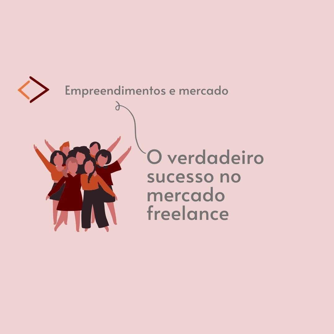 O verdadeiro sucesso no mercado freelance