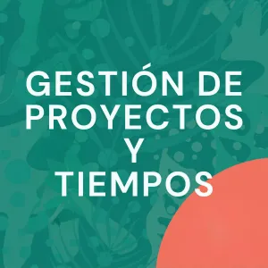 Gestión de proyectos y tiempo